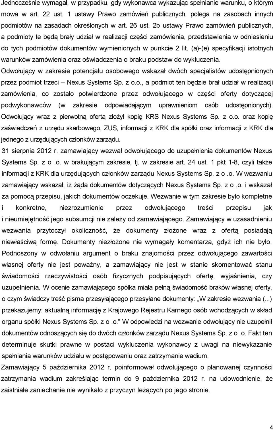 2b ustawy Prawo zamówień publicznych, a podmioty te będą brały udział w realizacji części zamówienia, przedstawienia w odniesieniu do tych podmiotów dokumentów wymienionych w punkcie 2 lit.