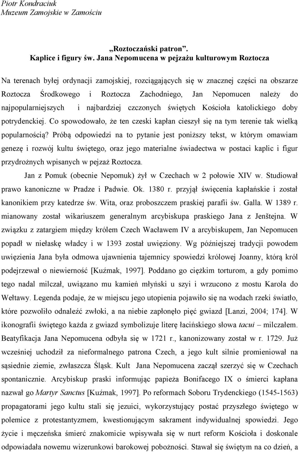 Jan Nepomucen należy do i najbardziej czczonych świętych Kościoła katolickiego doby potrydenckiej. Co spowodowało, że ten czeski kapłan cieszył się na tym terenie tak wielką popularnością?