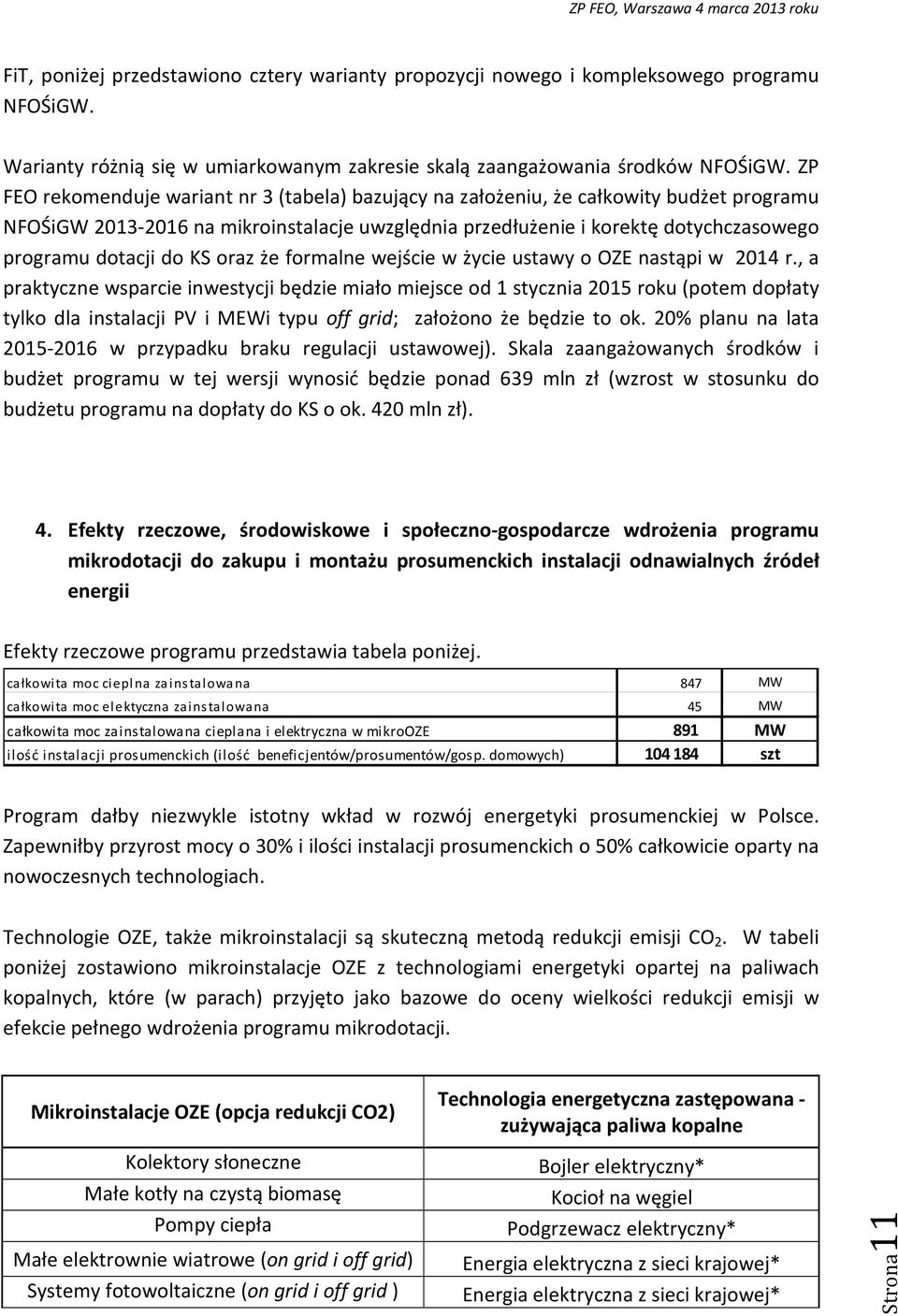 KS oraz że formalne wejście w życie ustawy o OZE nastąpi w 2014 r.