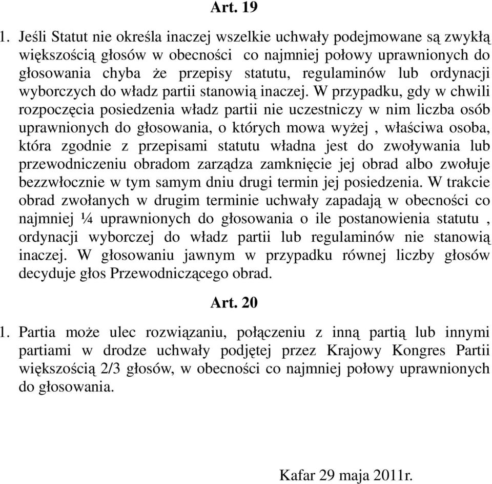 ordynacji wyborczych do władz partii stanowią inaczej.