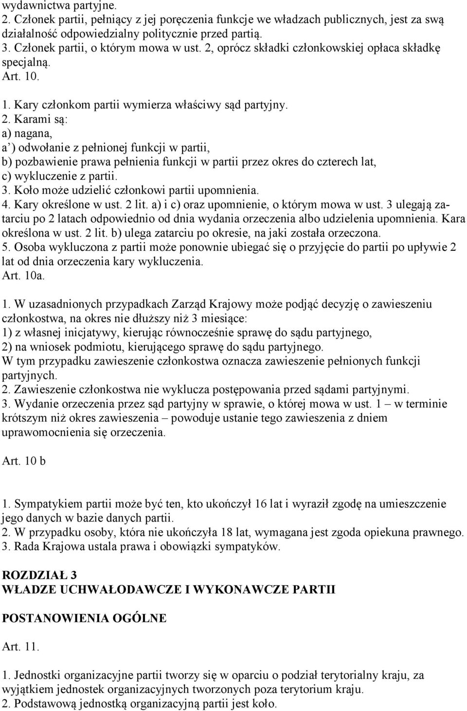 oprócz składki członkowskiej opłaca składkę specjalną. Art. 10. 1. Kary członkom partii wymierza właściwy sąd partyjny. 2.