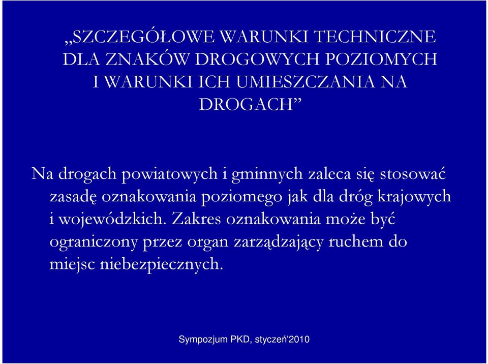 zasadę oznakowania poziomego jak dla dróg krajowych i wojewódzkich.