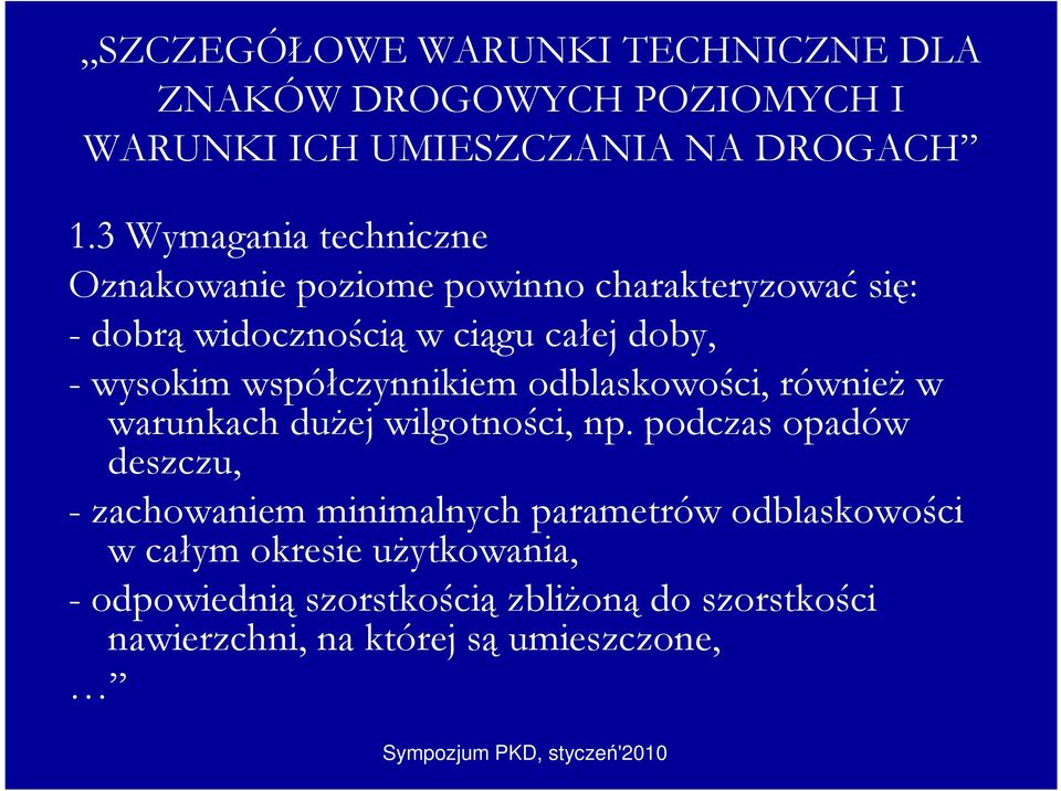 współczynnikiem odblaskowości, równieŝ w warunkach duŝej wilgotności, np.