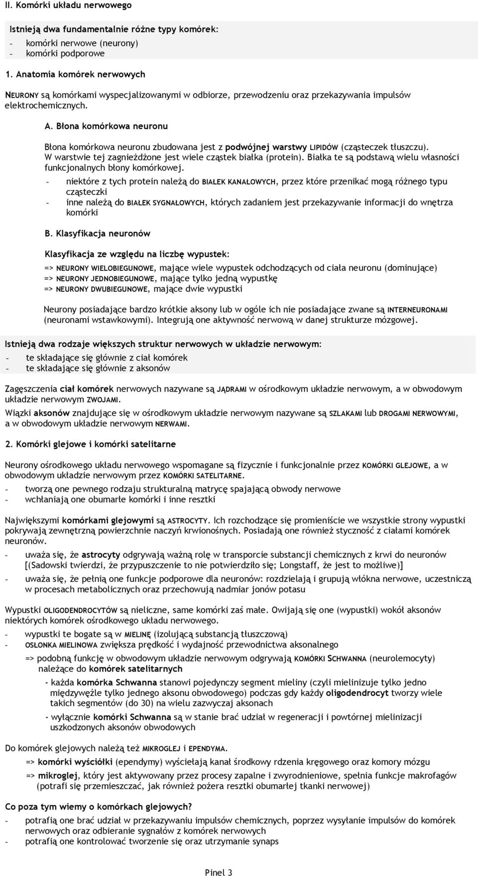 Błona komórkowa neuronu Błona komórkowa neuronu zbudowana jest z podwójnej warstwy LIPIDÓW (cząsteczek tłuszczu). W warstwie tej zagnieżdżone jest wiele cząstek białka (protein).