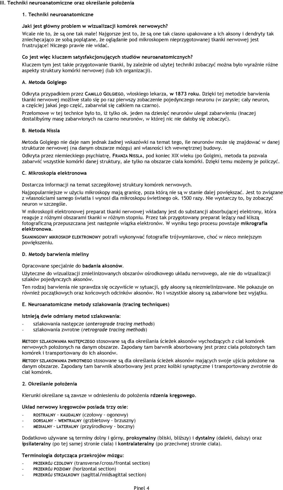 Niczego prawie nie widać. Co jest więc kluczem satysfakcjonujących studiów neuroanatomicznych?