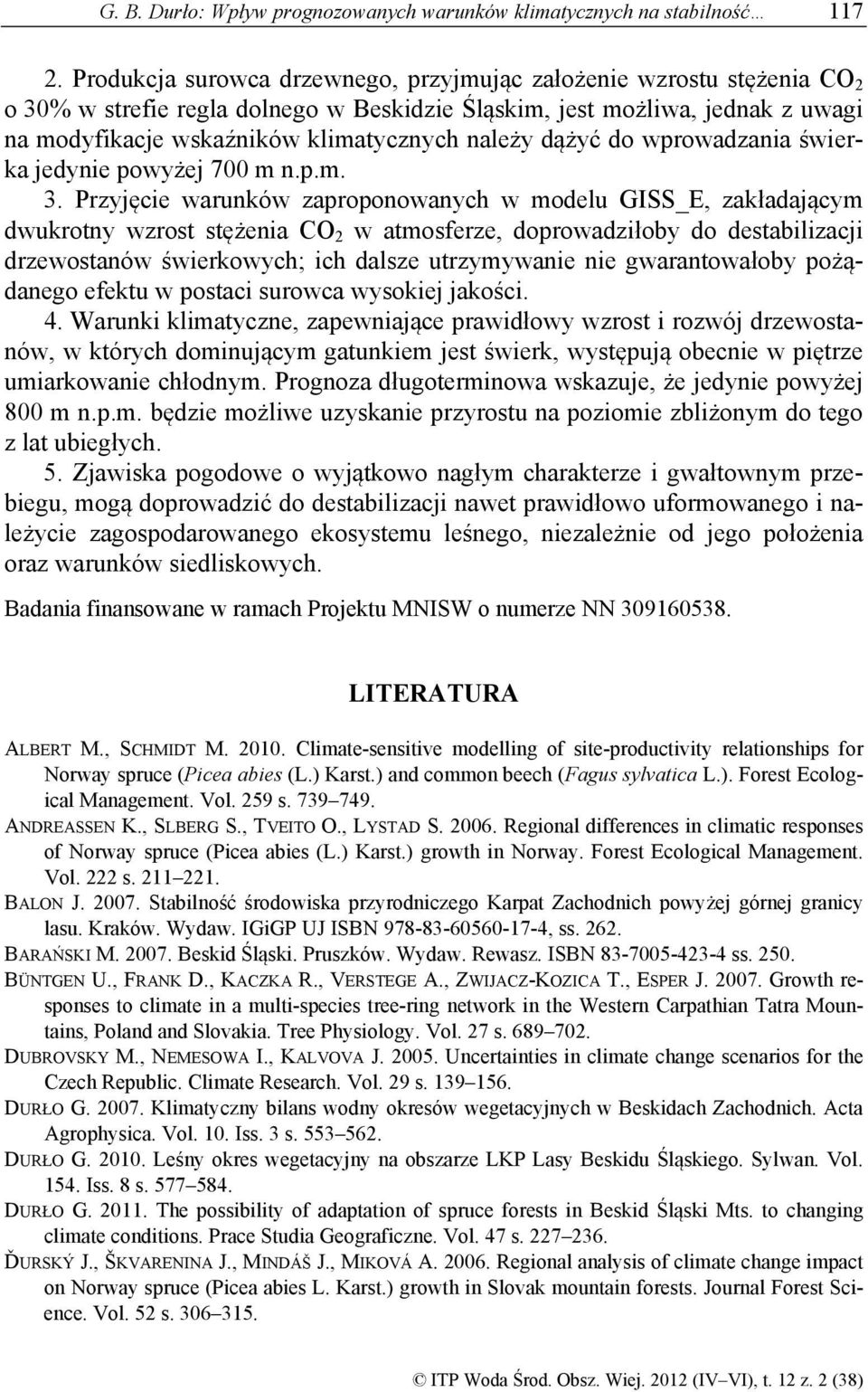 dążyć do wprowadzania świerka jedynie powyżej 700 m n.p.m. 3.