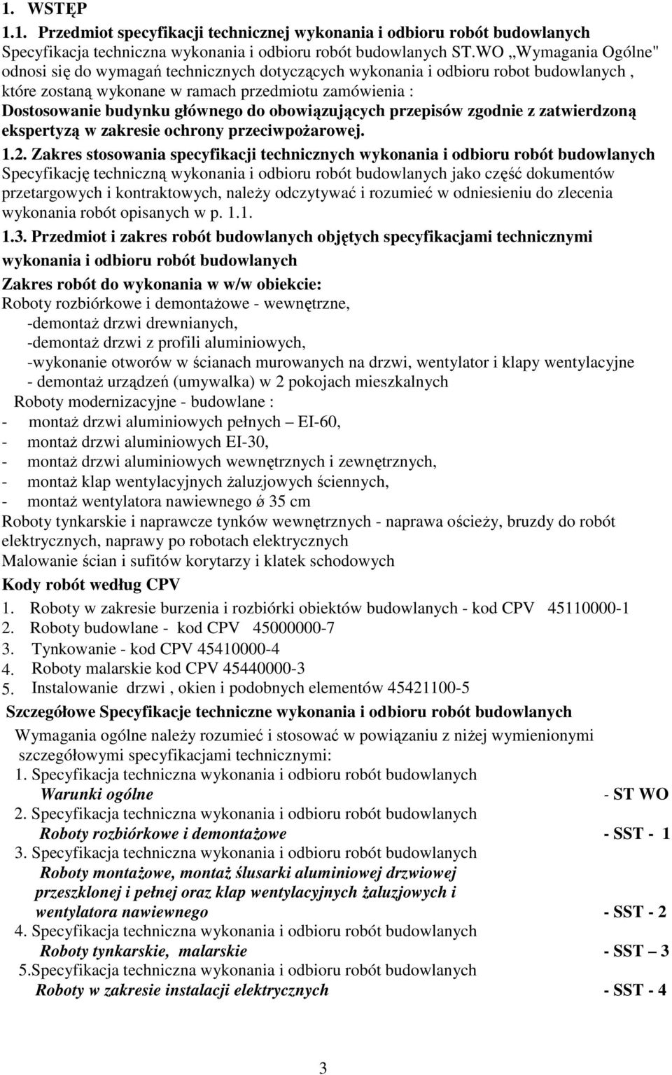 obowiązujących przepisów zgodnie z zatwierdzoną ekspertyzą w zakresie ochrony przeciwpoŝarowej. 1.2.