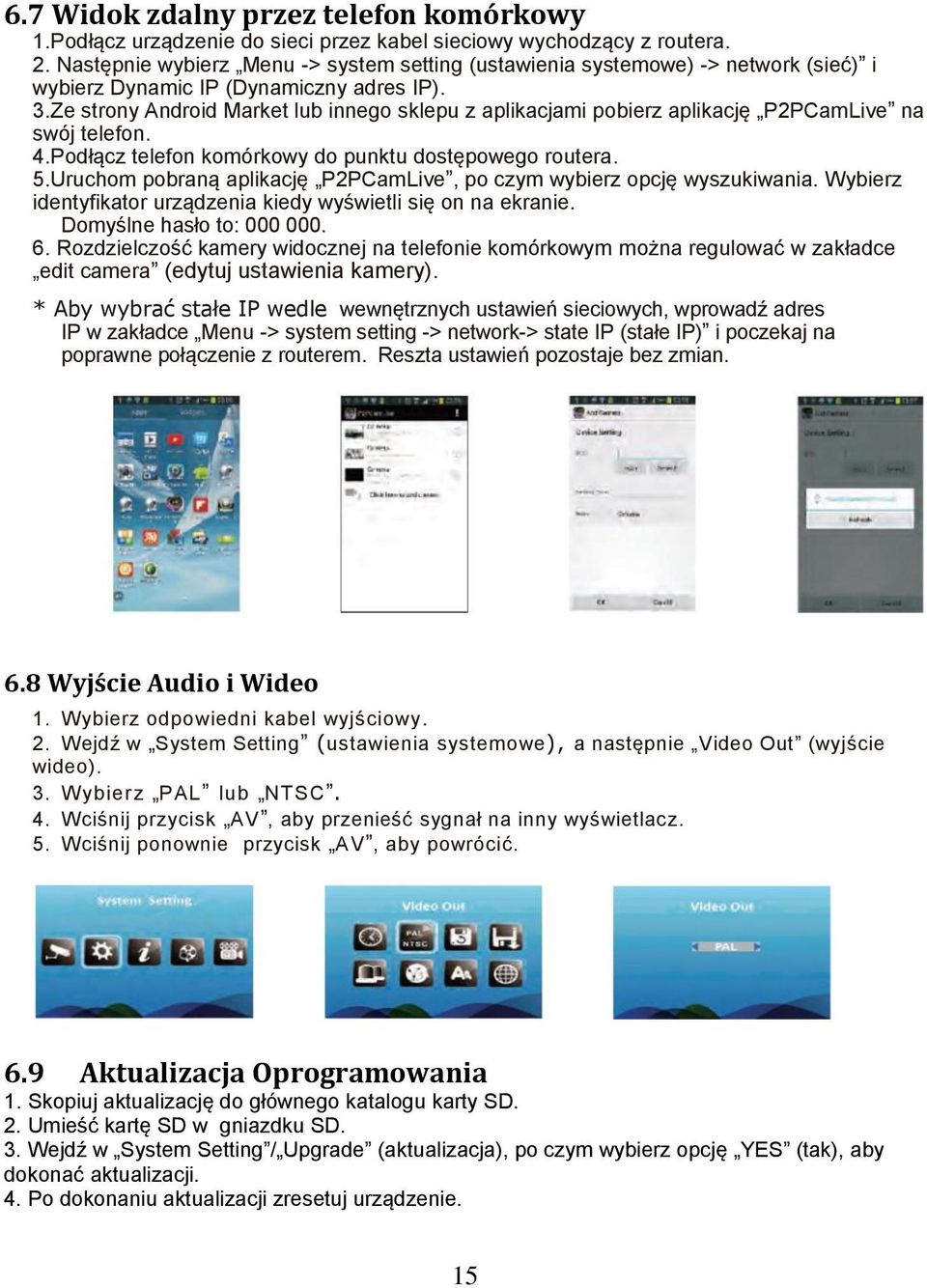 Ze strony Android Market lub innego sklepu z aplikacjami pobierz aplikację P2PCamLive na swój telefon. 4.Podłącz telefon komórkowy do punktu dostępowego routera. 5.