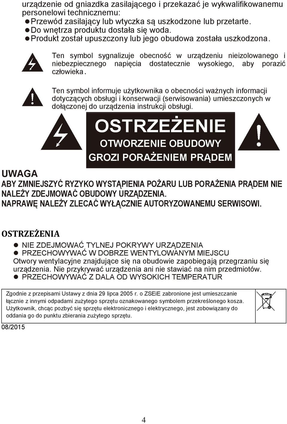 Ten symbol informuje użytkownika o obecności ważnych informacji dotyczących obsługi i konserwacji (serwisowania) umieszczonych w dołączonej do urządzenia instrukcji obsługi.