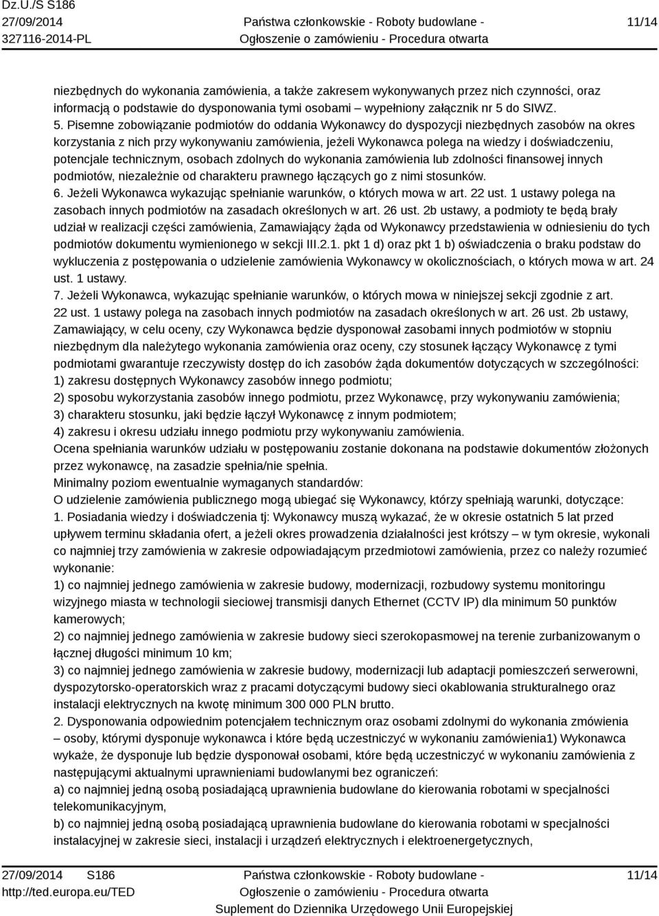Pisemne zobowiązanie podmiotów do oddania Wykonawcy do dyspozycji niezbędnych zasobów na okres korzystania z nich przy wykonywaniu zamówienia, jeżeli Wykonawca polega na wiedzy i doświadczeniu,