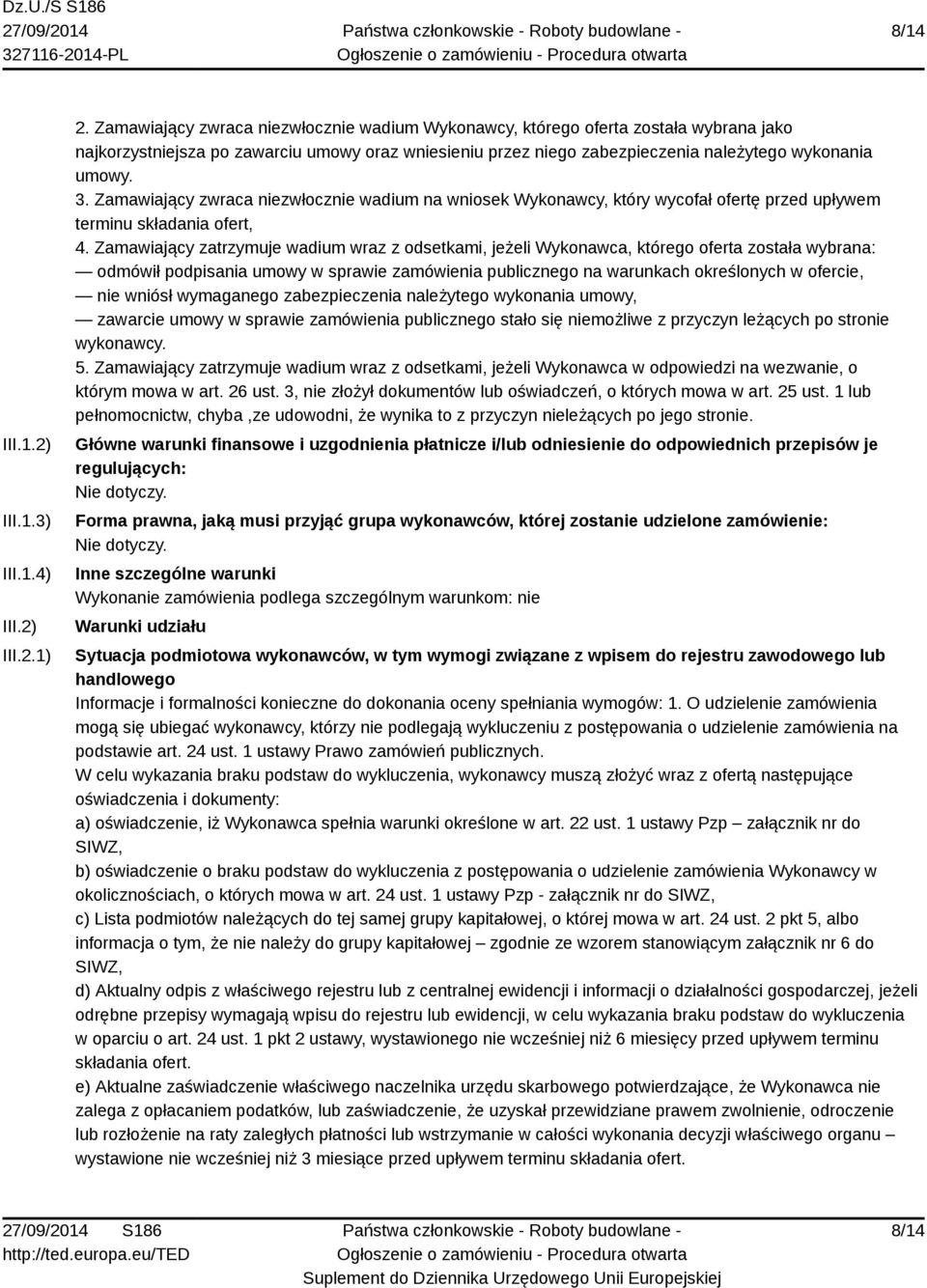 Zamawiający zwraca niezwłocznie wadium na wniosek Wykonawcy, który wycofał ofertę przed upływem terminu składania ofert, 4.