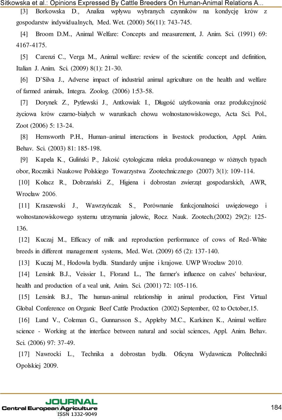 , Adverse impact of industrial animal agriculture on the health and welfare of farmed animals, Integra. Zoolog. (2006) 1:53-58. [7] Dorynek Z., Pytlewski J., Antkowiak I.