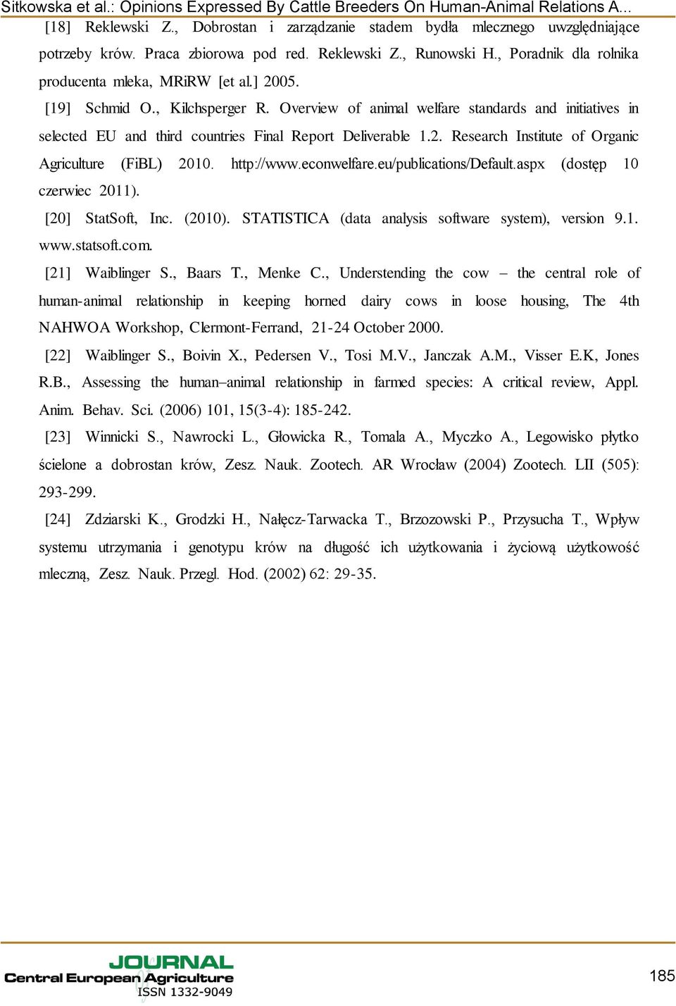 http://www.econwelfare.eu/publications/default.aspx (dostęp 10 czerwiec 2011). [20] StatSoft, Inc. (2010). STATISTICA (data analysis software system), version 9.1. www.statsoft.com. [21] Waiblinger S.