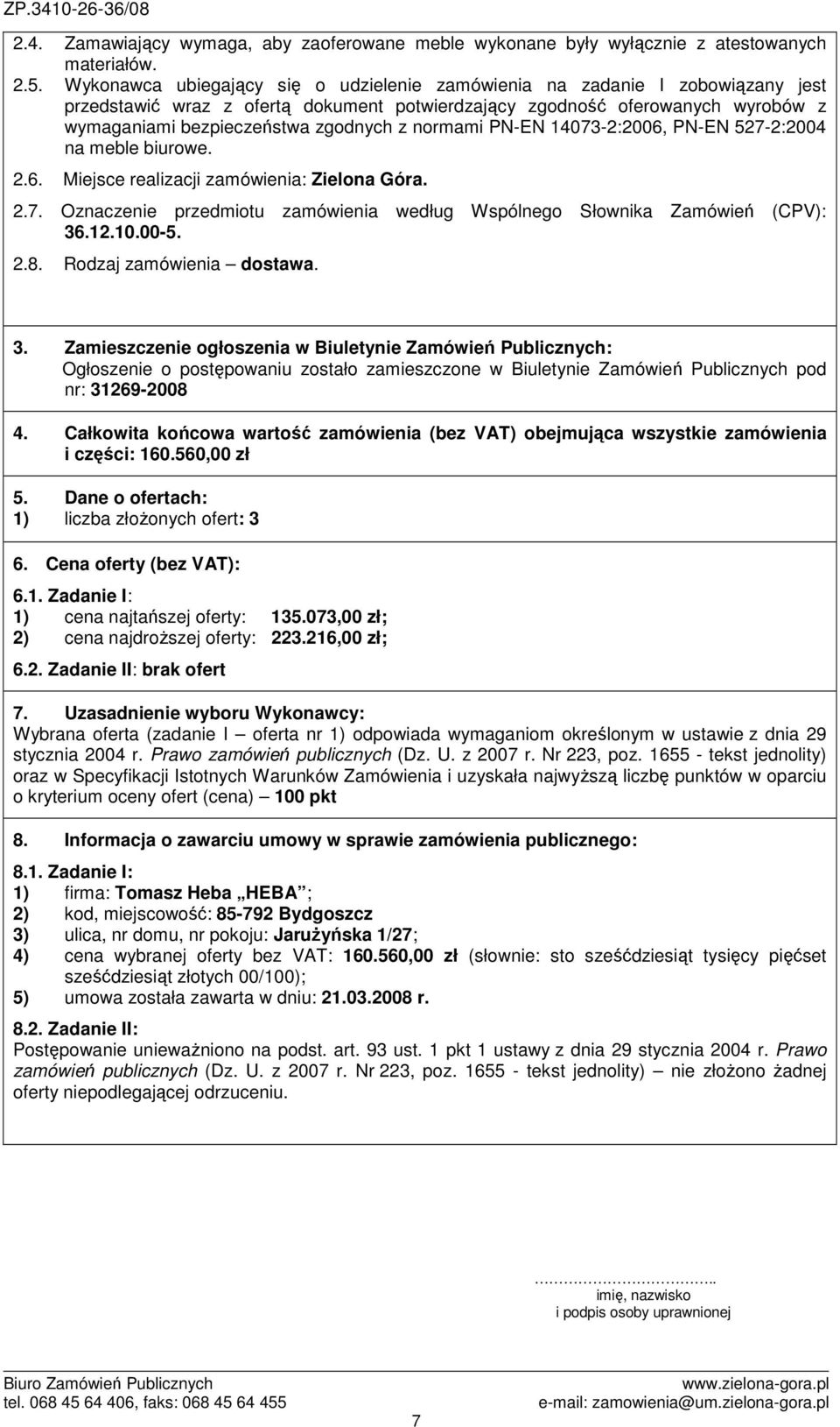 z normami PN-EN 0-:00, PN-EN -:00 na meble biurowe... Miejsce realizacji zamówienia: Zielona Góra... Oznaczenie przedmiotu zamówienia według Wspólnego Słownika Zamówień (CPV):..0.00-.