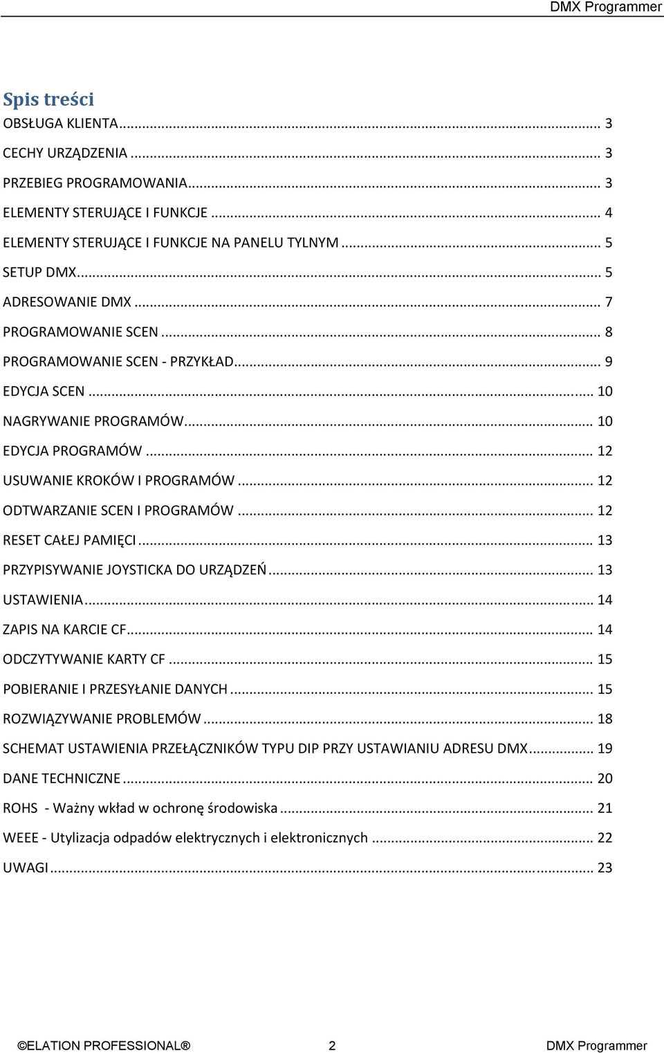 .. 12 RESET CAŁEJ PAMIĘCI... 13 PRZYPISYWANIE JOYSTICKA DO URZĄDZEŃ... 13 USTAWIENIA... 14 ZAPIS NA KARCIE CF... 14 ODCZYTYWANIE KARTY CF... 15 POBIERANIE I PRZESYŁANIE DANYCH.