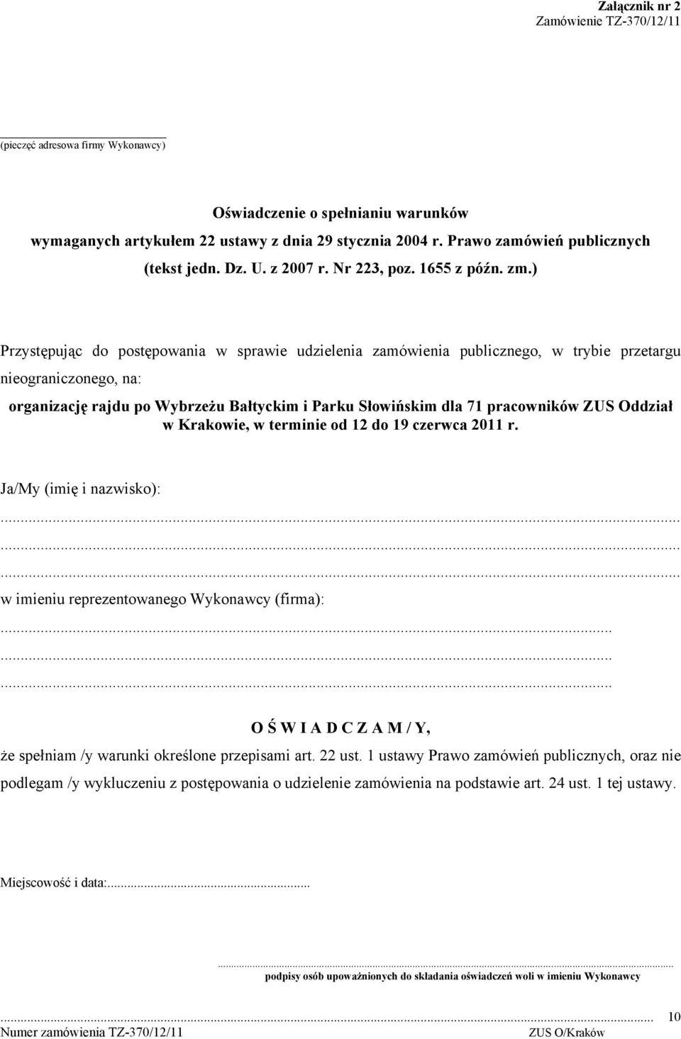 ) Przystępując do postępowania w sprawie udzielenia zamówienia publicznego, w trybie przetargu nieograniczonego, na: organizację rajdu po Wybrzeżu Bałtyckim i Parku Słowińskim dla 71 pracowników ZUS