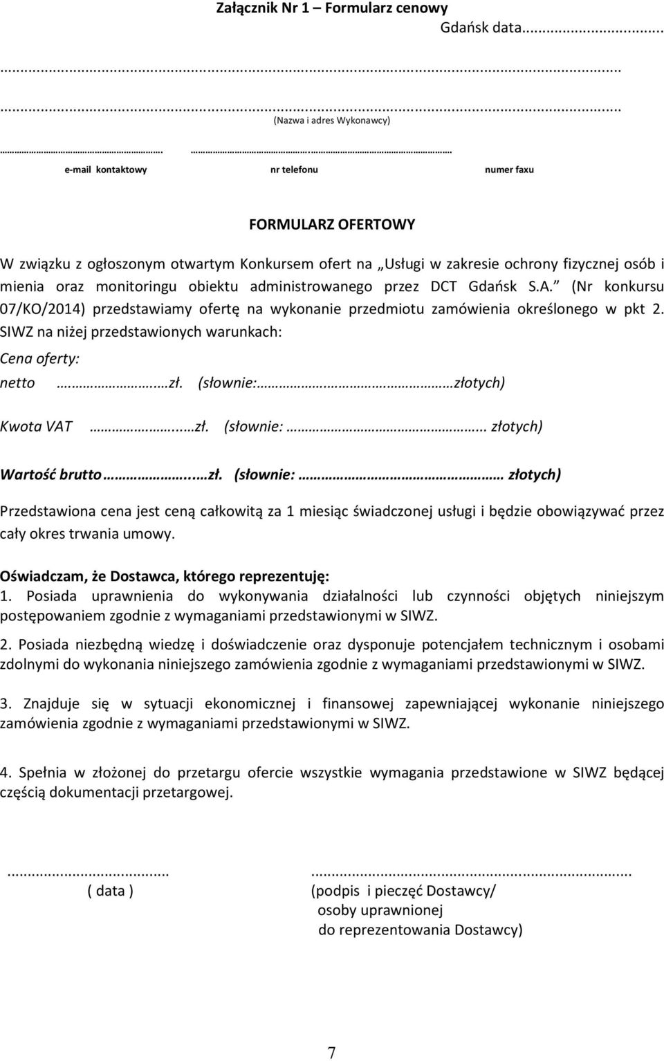 administrowanego przez DCT Gdańsk S.A. (Nr konkursu 07/KO/2014) przedstawiamy ofertę na wykonanie przedmiotu zamówienia określonego w pkt 2.