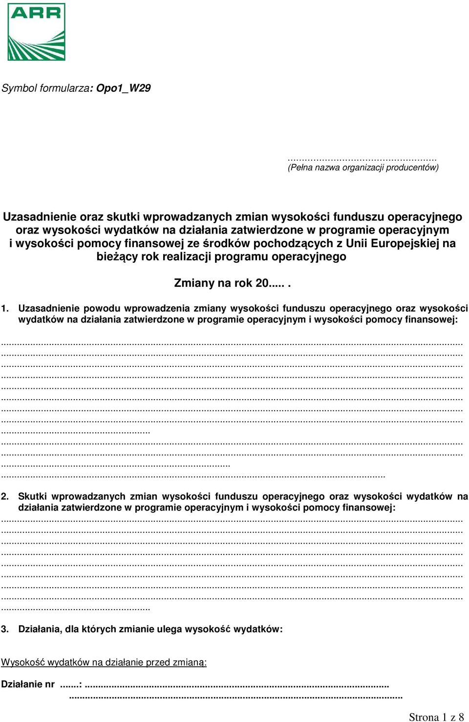 wysokości pomocy finansowej ze środków pochodzących z Unii Europejskiej na bieżący rok realizacji programu operacyjnego Zmiany na rok 20.... 1.