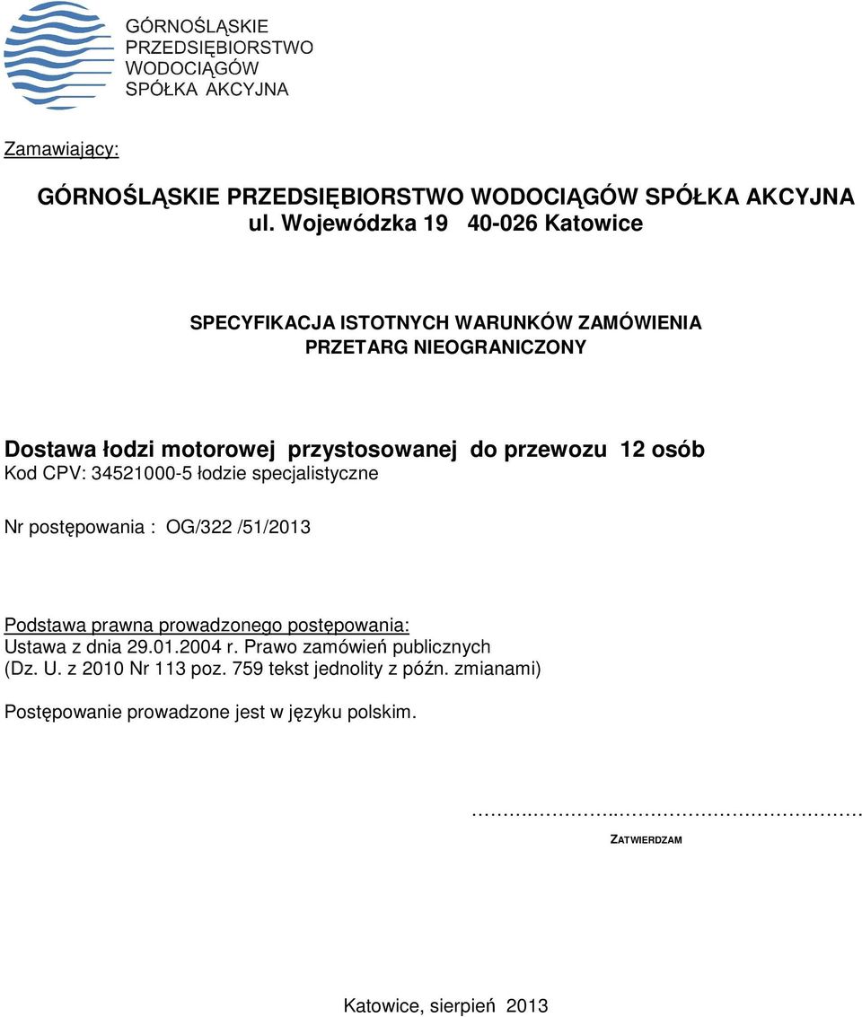 przewozu 12 osób Kod CPV: 34521000-5 łodzie specjalistyczne Nr postępowania : OG/322 /51/2013 Podstawa prawna prowadzonego postępowania: