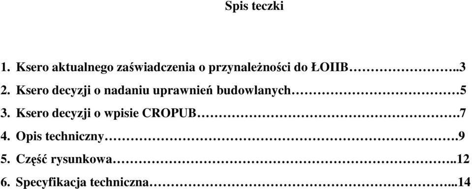 .3 2. Ksero decyzji o nadaniu uprawnień budowlanych 5 3.