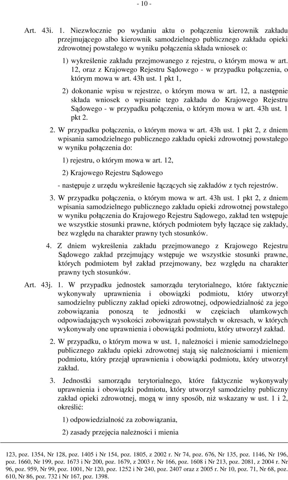 1 pkt 1, 2) dokonanie wpisu w rejestrze, o którym mowa w art. 12, a następnie składa wniosek o wpisanie tego zakładu do Krajowego Rejestru Sądowego - w przypadku połączenia, o którym mowa w art.