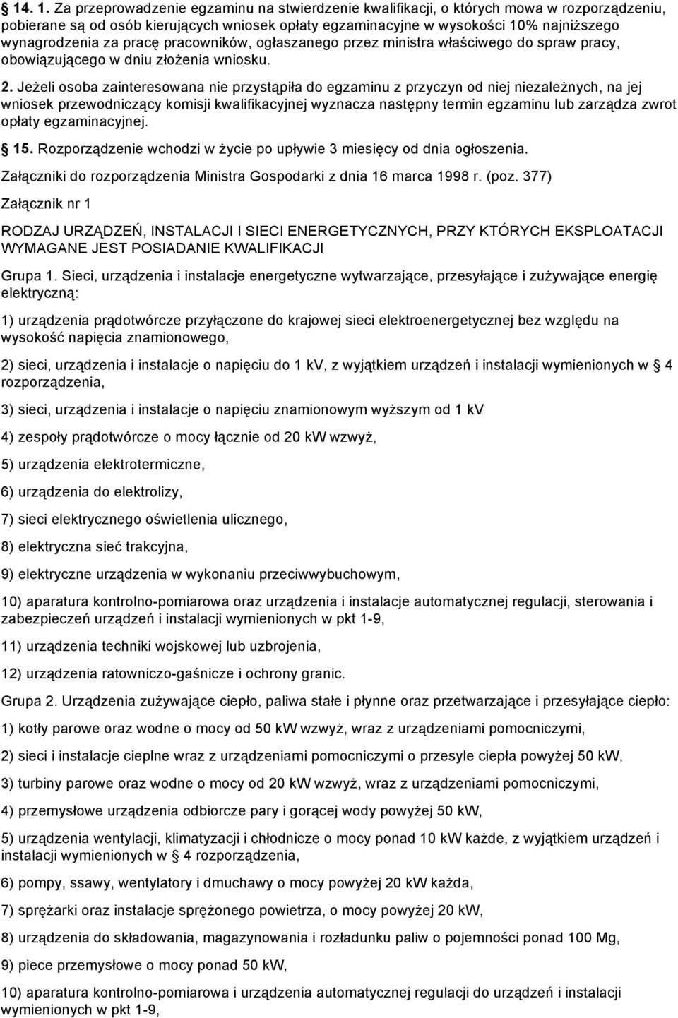 pracę pracowników, ogłaszanego przez ministra właściwego do spraw pracy, obowiązującego w dniu złożenia wniosku. 2.