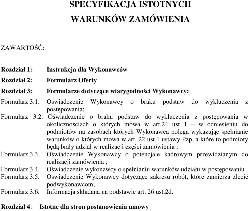 24 ust 1 w odniesieniu do podmiotów na zasobach których Wykonawca polega wykazując spełnianie warunków o których mowa w art. 22 ust.