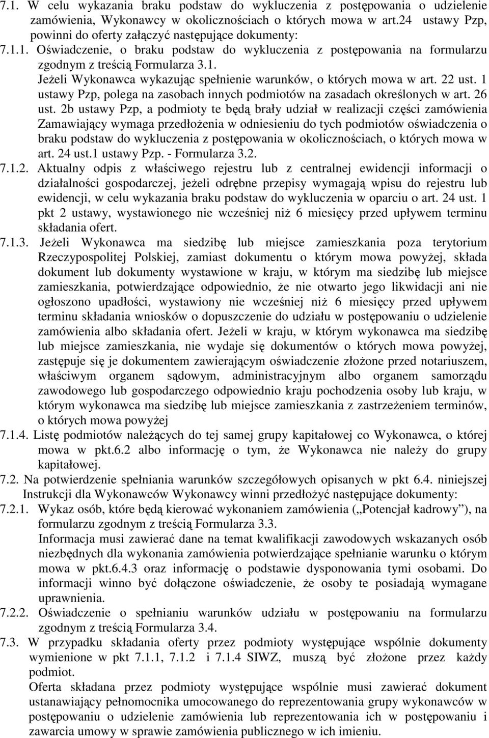 22 ust. 1 ustawy Pzp, polega na zasobach innych podmiotów na zasadach określonych w art. 26 ust.