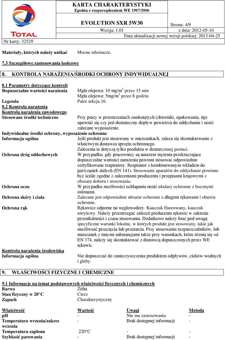 2 Kontrola narażenia Kontrola narażenia zawodowego Stosowane środki techniczne Indywidualne środki ochrony, wyposażenie ochronne Informacja ogólna Ochrona dróg oddechowych Ochrona oczu Ochrona skóry