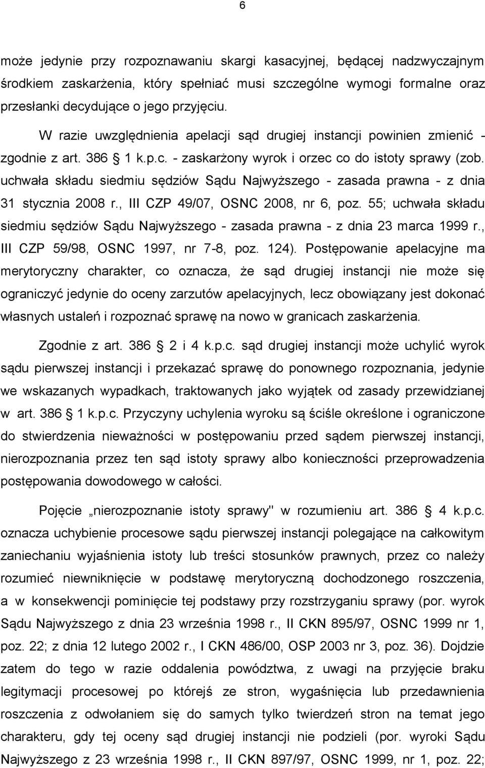 uchwała składu siedmiu sędziów Sądu Najwyższego - zasada prawna - z dnia 31 stycznia 2008 r., III CZP 49/07, OSNC 2008, nr 6, poz.