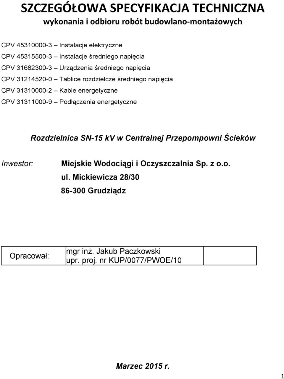 Kable energetyczne CPV 31311000-9 Podłączenia energetyczne Rozdzielnica SN-15 kv w Centralnej Przepompowni Ścieków Inwestor: Miejskie Wodociągi