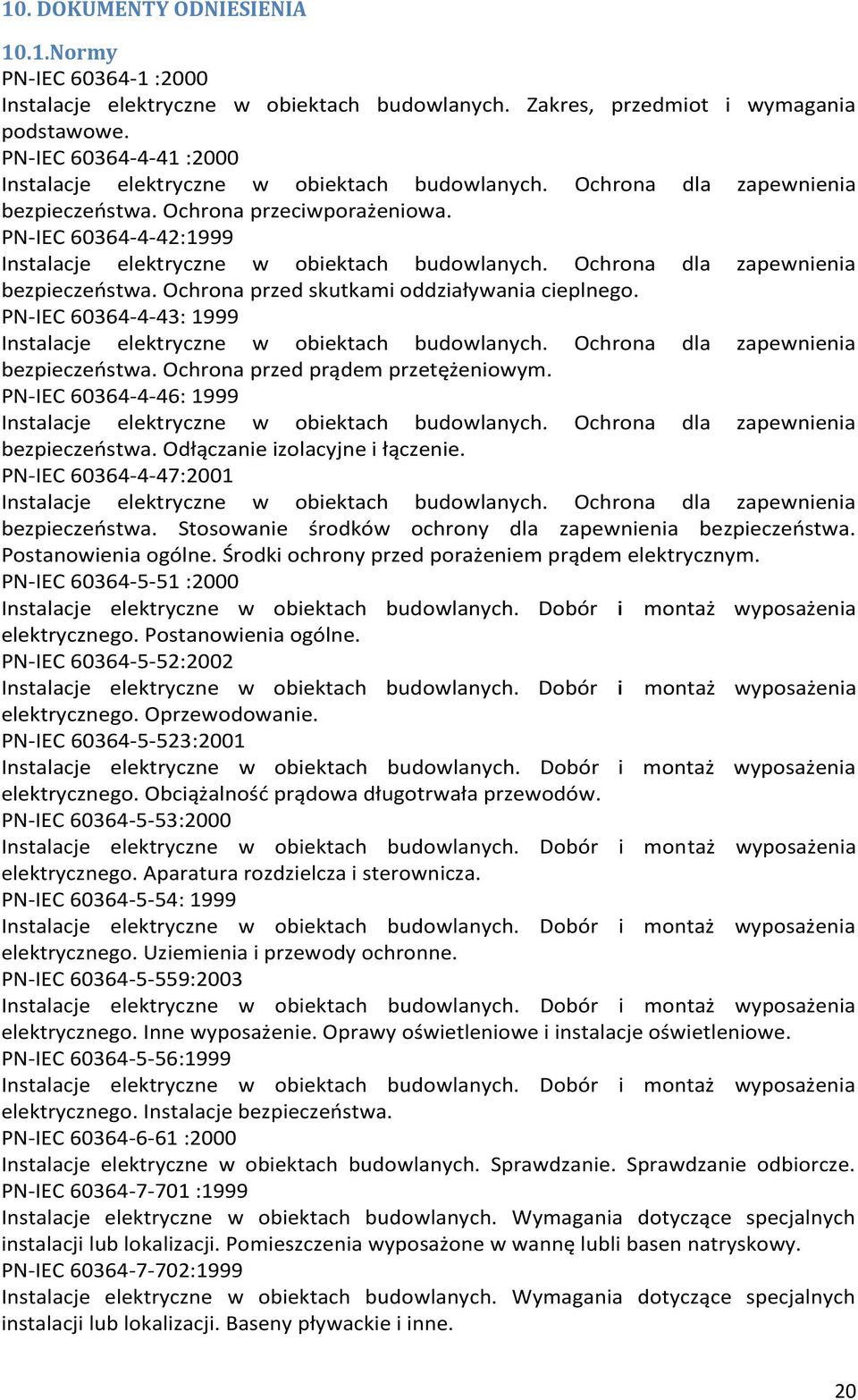 PN-IEC 60364-4-42:1999 Instalacje elektryczne w obiektach budowlanych. Ochrona dla zapewnienia bezpieczeństwa. Ochrona przed skutkami oddziaływania cieplnego.