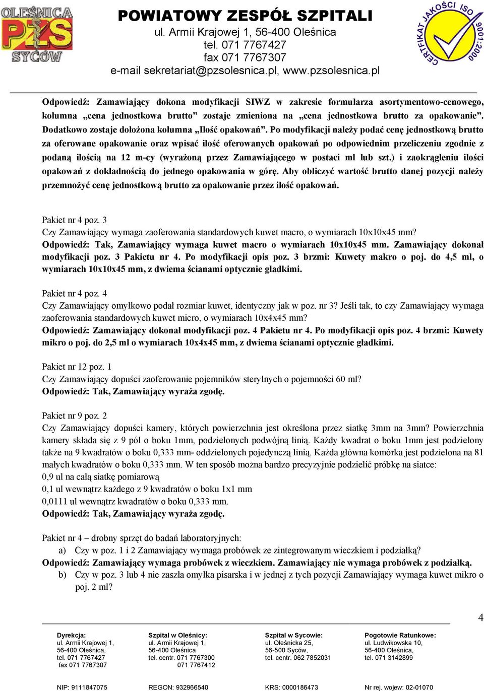 4 Czy Zamawiający omyłkowo podał rozmiar kuwet, identyczny jak w poz. nr 3? Jeśli tak, to czy Zamawiający wymaga zaoferowania standardowych kuwet micro, o wymiarach 10x4x45 mm?