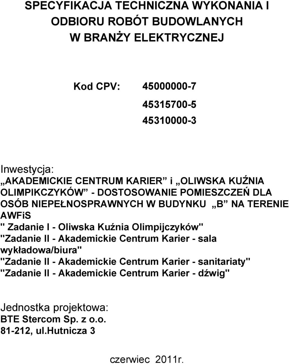 Zadanie I - Oliwska Kuźnia Olimpijczyków" "Zadanie II - Akademickie Centrum Karier - sala wykładowa/biura" "Zadanie II - Akademickie Centrum