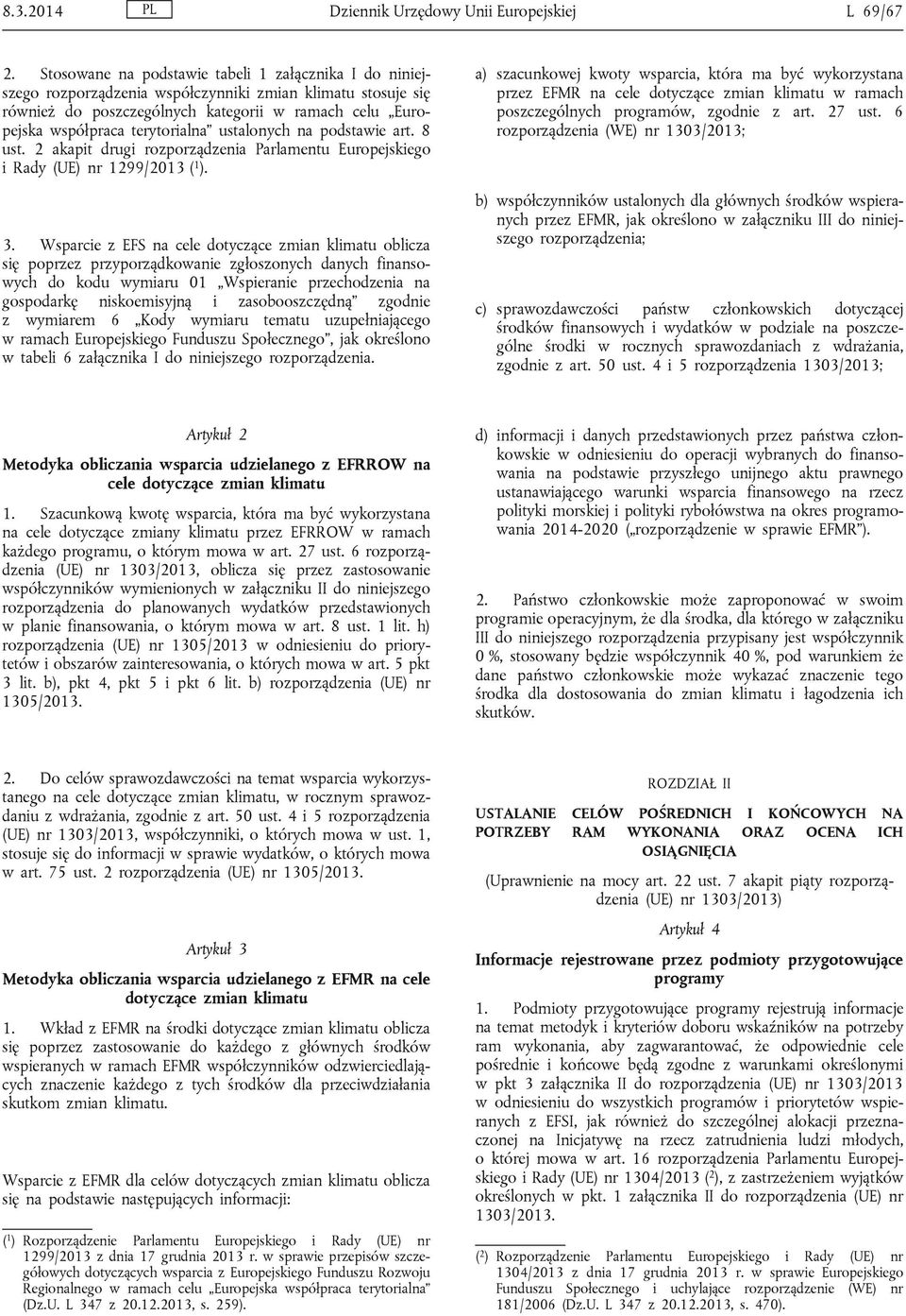 ustalonych na podstawie art. 8 ust. 2 akapit drugi rozporządzenia Parlamentu Europejskiego i Rady (UE) nr 1299/2013 ( 1 ). 3.