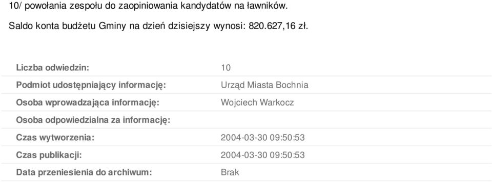 Liczba odwiedzin: 10 Podmiot udostępniający informację: Osoba wprowadzająca informację: Urząd Miasta