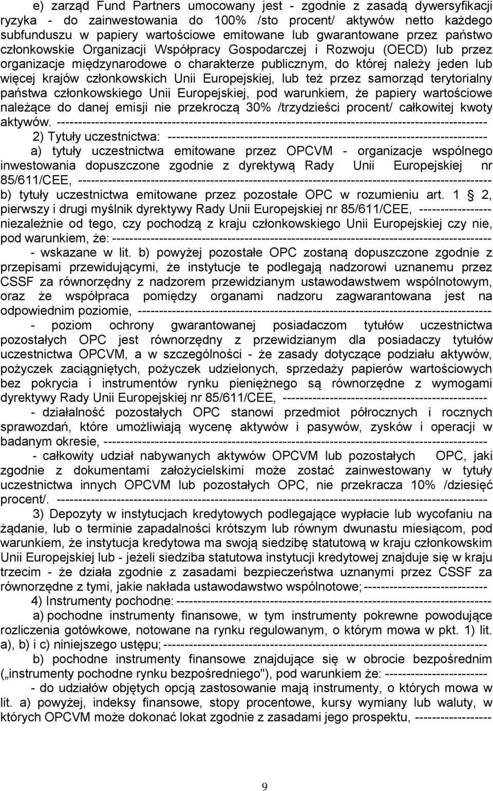 członkowskich Unii Europejskiej, lub też przez samorząd terytorialny państwa członkowskiego Unii Europejskiej, pod warunkiem, że papiery wartościowe należące do danej emisji nie przekroczą 30%