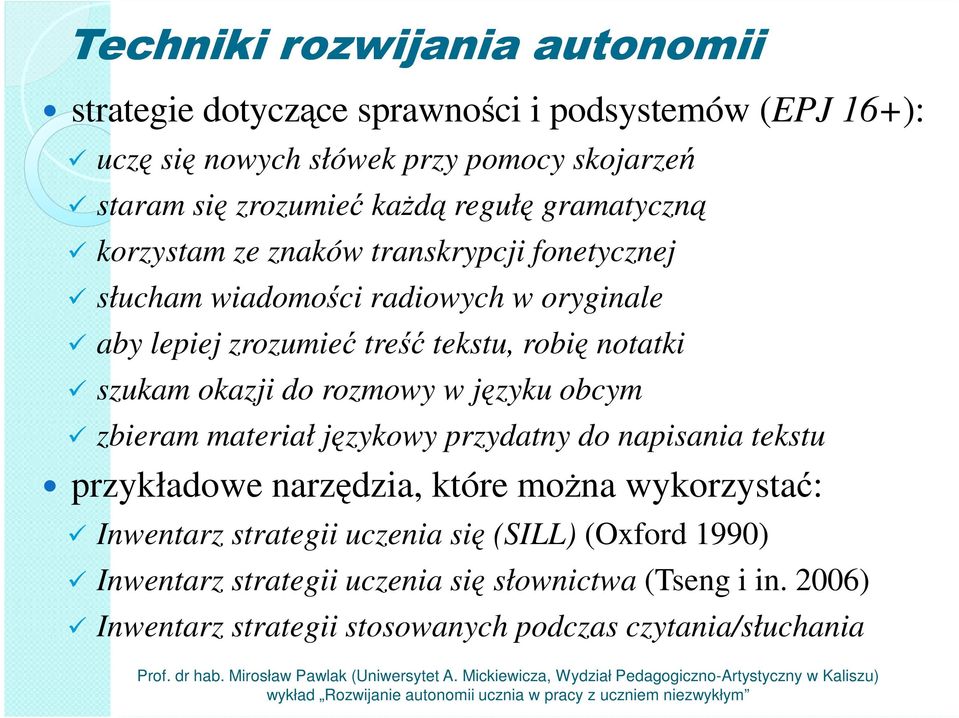 do rozmowy w języku obcym zbieram materiał językowy przydatny do napisania tekstu przykładowe narzędzia, które można wykorzystać: Inwentarz strategii