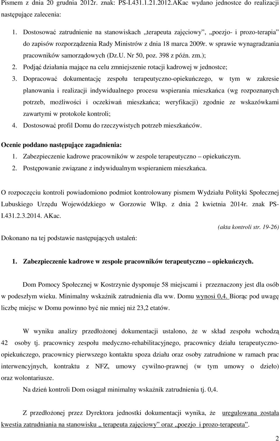 w sprawie wynagradzania pracowników samorządowych (Dz.U. Nr 50, poz. 398 z późn. zm.); 2. Podjąć działania mające na celu zmniejszenie rotacji kadrowej w jednostce; 3.