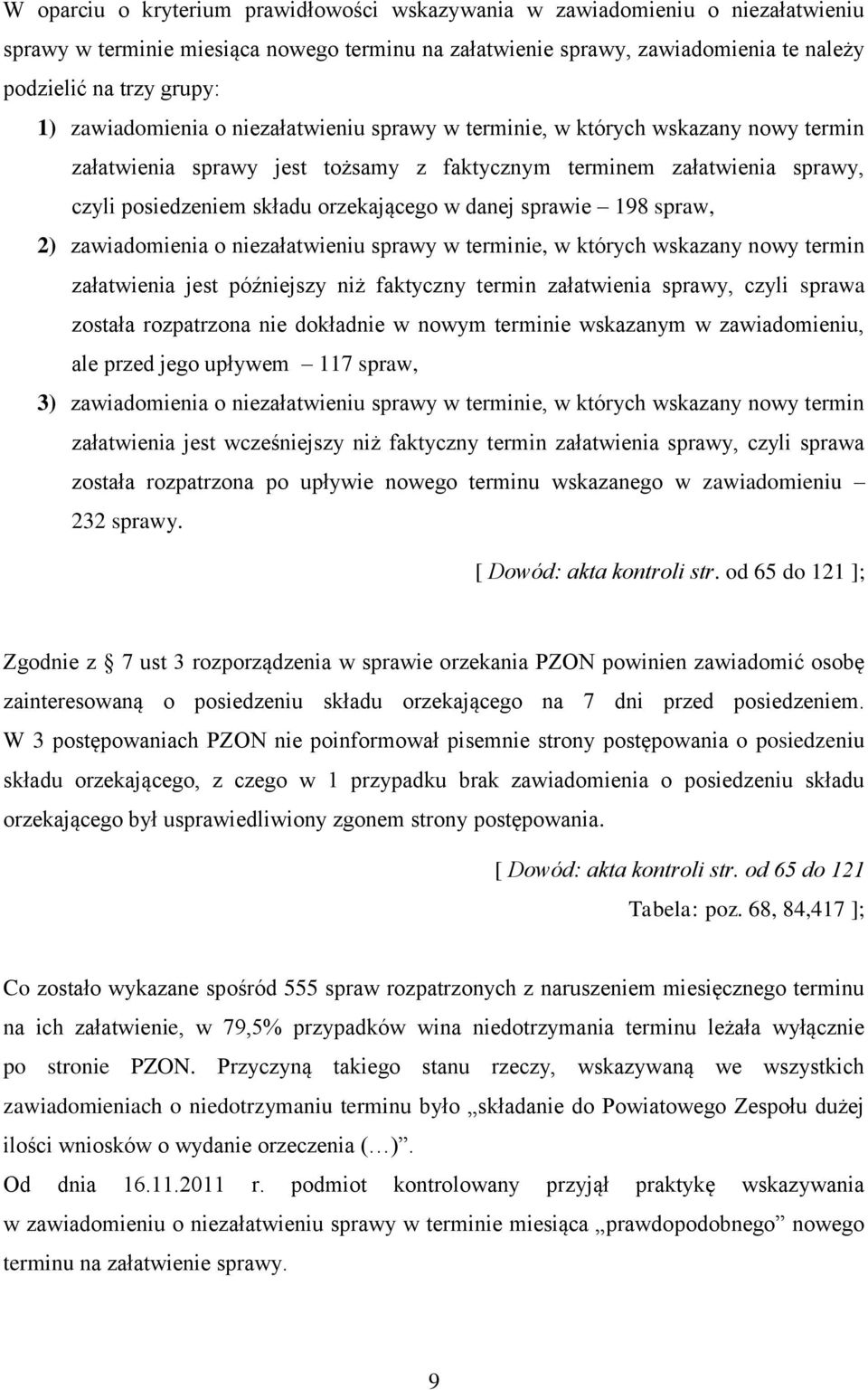 danej sprawie 198 spraw, 2) zawiadomienia o niezałatwieniu sprawy w terminie, w których wskazany nowy termin załatwienia jest późniejszy niż faktyczny termin załatwienia sprawy, czyli sprawa została