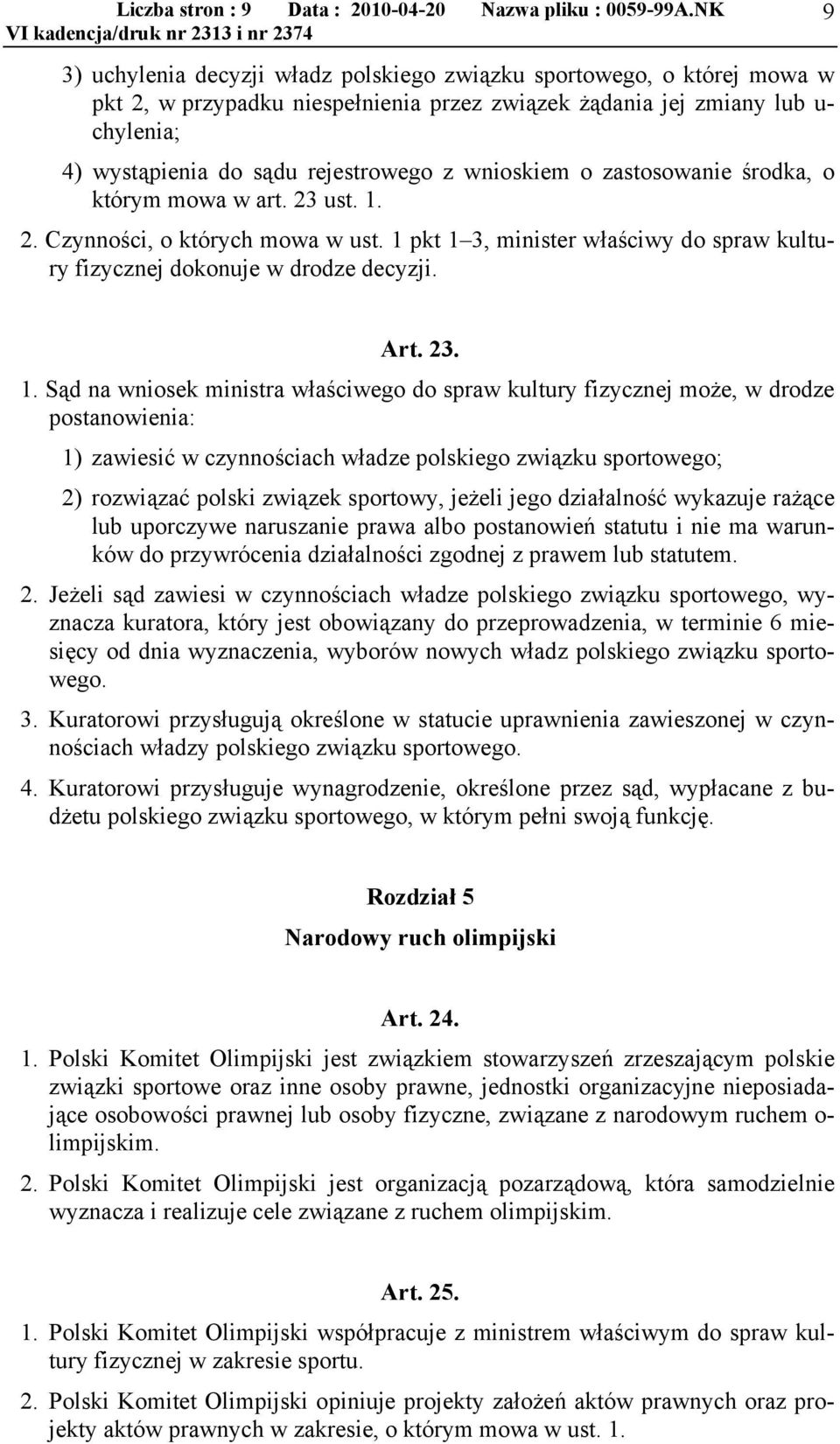 wnioskiem o zastosowanie środka, o którym mowa w art. 23 ust. 1.