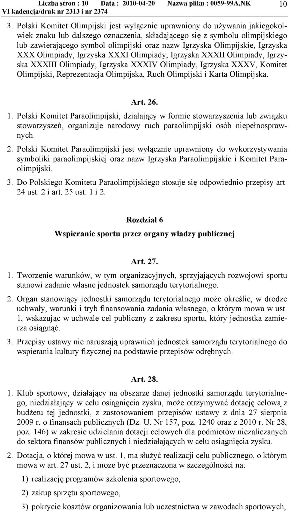 Igrzyska Olimpijskie, Igrzyska XXX Olimpiady, Igrzyska XXXI Olimpiady, Igrzyska XXXII Olimpiady, Igrzyska XXXIII Olimpiady, Igrzyska XXXIV Olimpiady, Igrzyska XXXV, Komitet Olimpijski, Reprezentacja