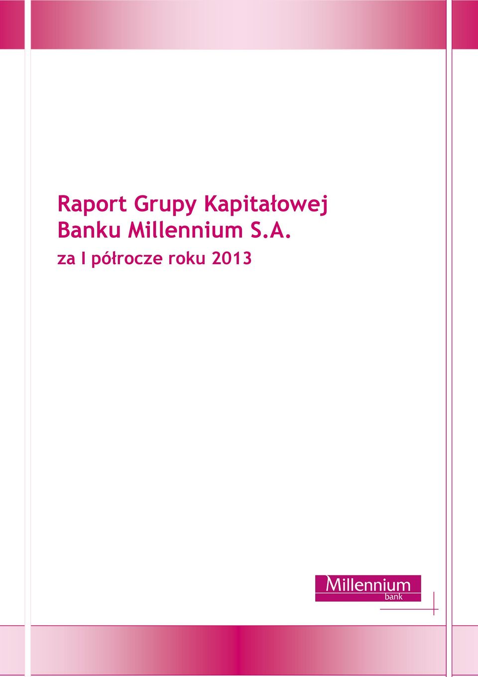 za I półrocze roku 2013 Raport