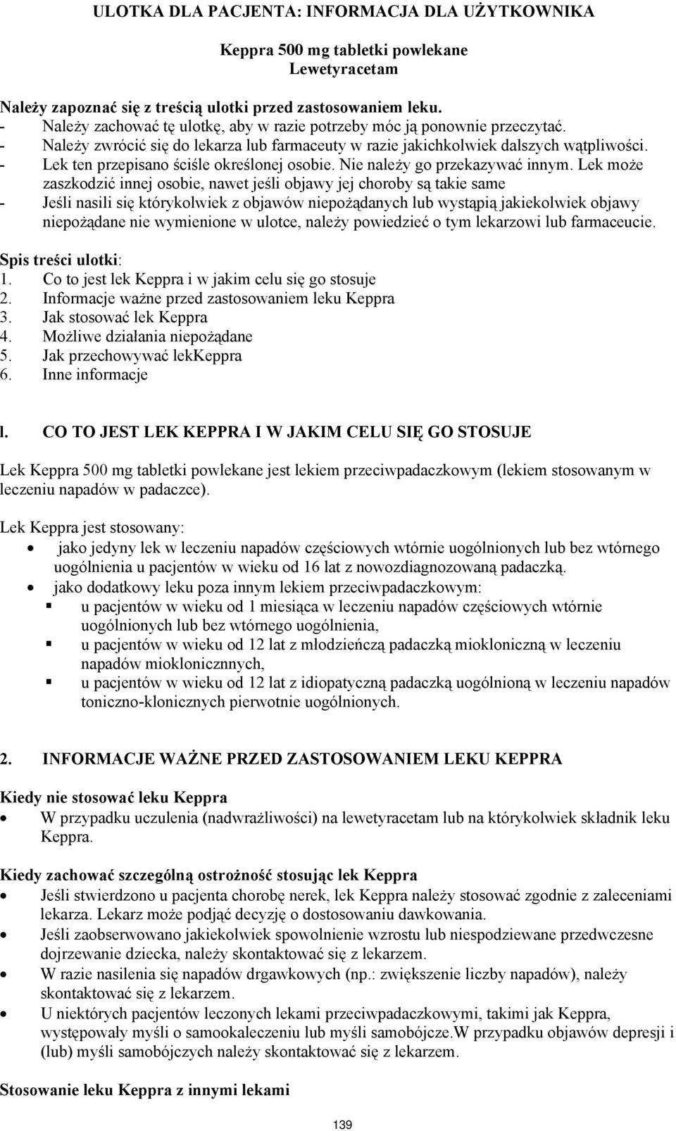 - Lek ten przepisano ściśle określonej osobie. Nie należy go przekazywać innym.