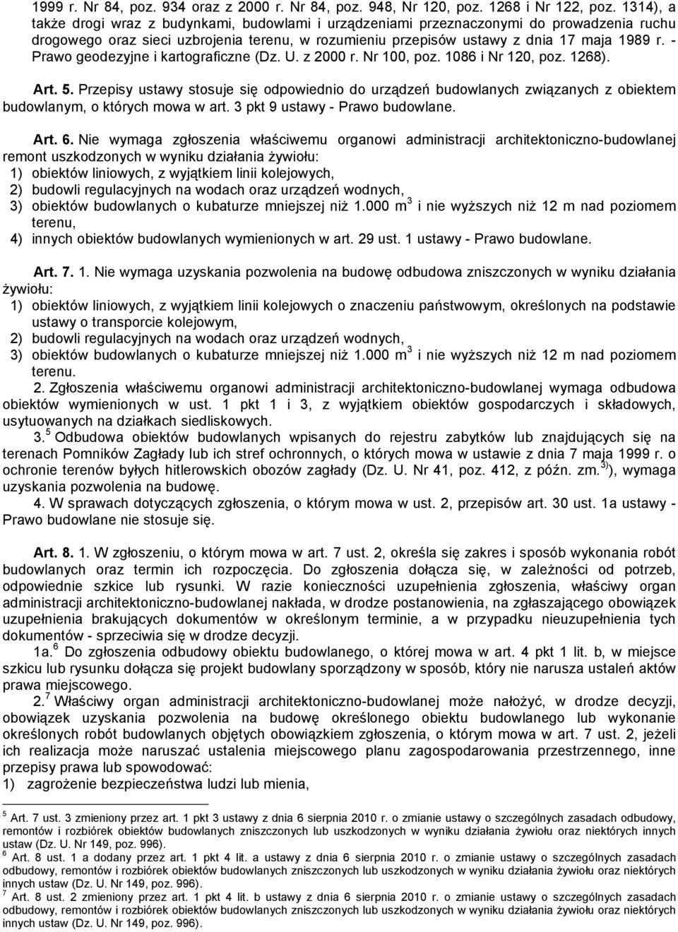 - Prawo geodezyjne i kartograficzne (Dz. U. z 2000 r. Nr 100, poz. 1086 i Nr 120, poz. 1268). Art. 5.