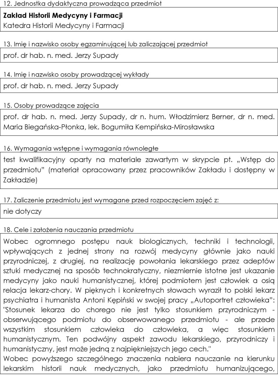 Włodzimierz Berner, dr n. med. Maria Biegańska-Płonka, lek. Bogumiła Kempińska-Mirosławska 16. Wymagania wstępne i wymagania równoległe test kwalifikacyjny oparty na materiale zawartym w skrypcie pt.