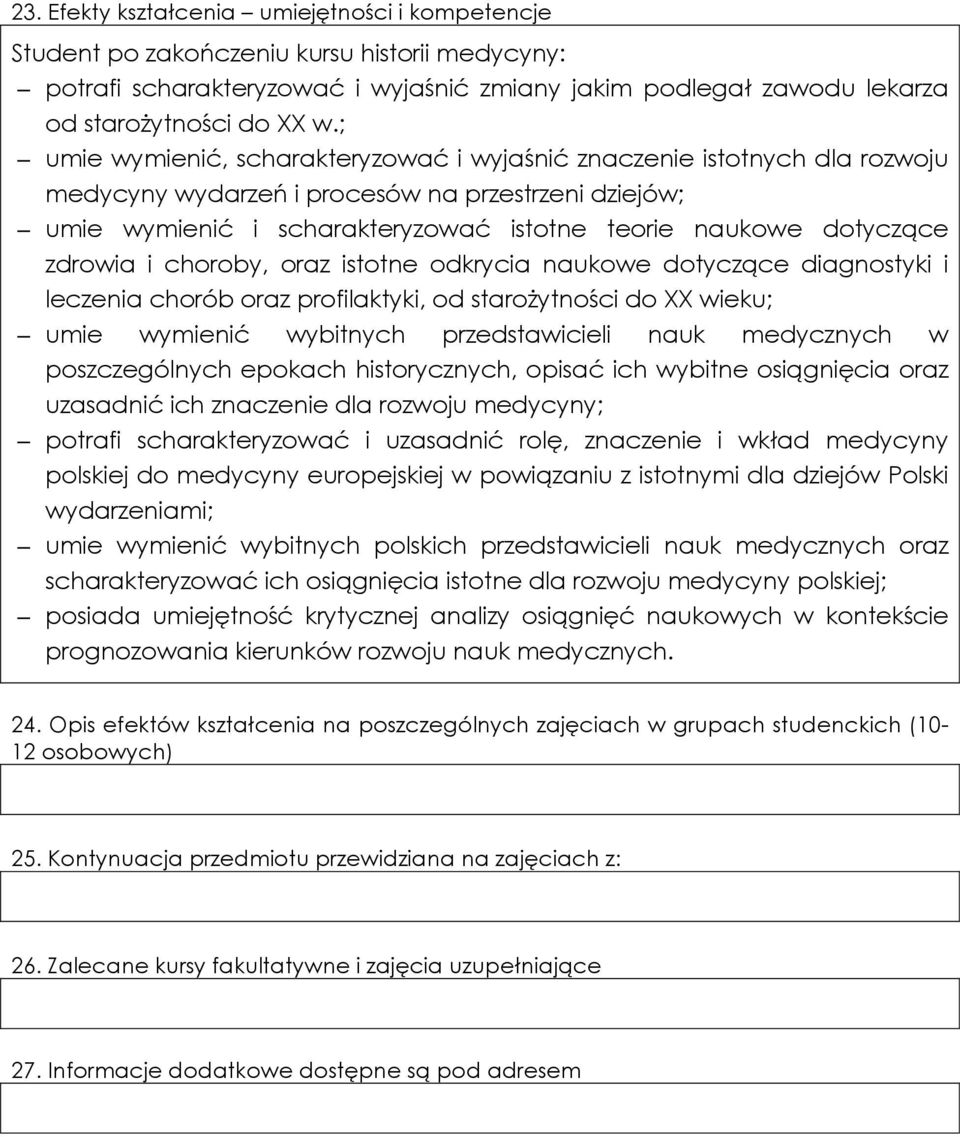 zdrowia i choroby, oraz istotne odkrycia naukowe dotyczące diagnostyki i leczenia chorób oraz profilaktyki, od starożytności do XX wieku; umie wymienić wybitnych przedstawicieli nauk medycznych w