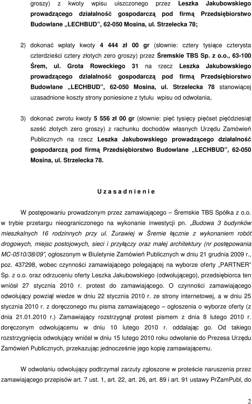 Grota Roweckiego 31 na rzecz Leszka Jakubowskiego prowadzącego działalność gospodarczą pod firmą Przedsiębiorstwo Budowlane LECHBUD, 62-050 Mosina, ul.