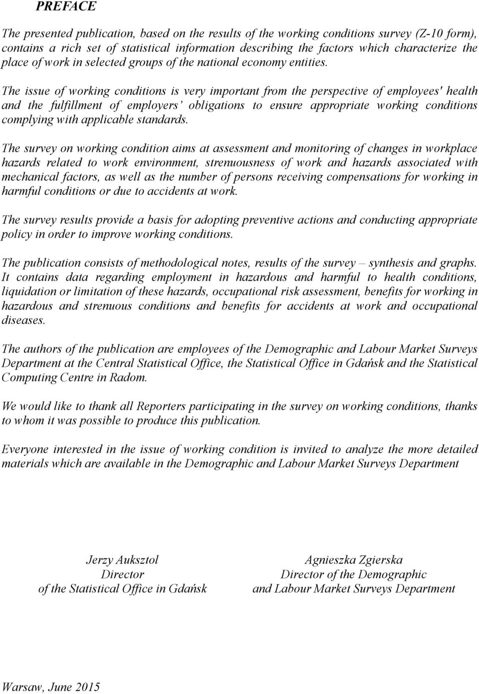 The issue of working conditions is very important from the perspective of employees' health and the fulfillment of employers obligations to ensure appropriate working conditions complying with