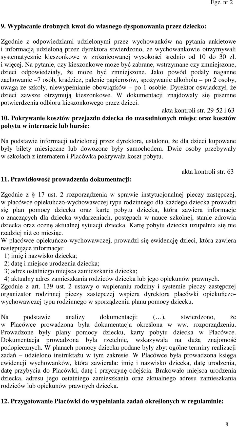 Na pytanie, czy kieszonkowe może być zabrane, wstrzymane czy zmniejszone, dzieci odpowiedziały, że może być zmniejszone.